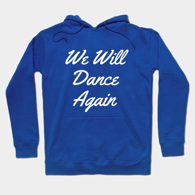 We Will Dance Again Hoodie by jrotem